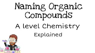 Naming Organic Compounds  IUPAC  A level Chemistry [upl. by Aniahs]