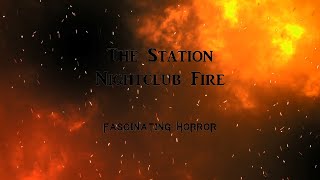 The Station Nightclub Fire  A Short Documentary  Fascinating Horror [upl. by Nilyac624]