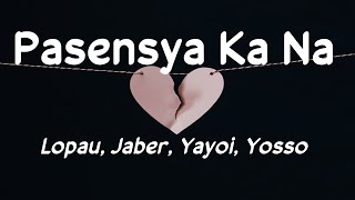 Pasensya Ka Na  Lopau Jaber Yayoi Yosso 420 Soldierz Lyrics 🎵 [upl. by Kadner]