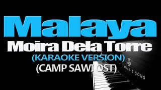 MALAYA  Moira Dela Torre KARAOKE VERSION CAMP SAWI OST [upl. by Dasteel]