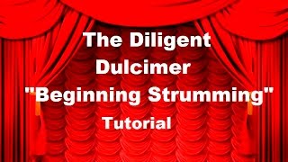 The Diligent Dulcimer  Tutorial quotBeginning Strummingquot [upl. by Bryant]