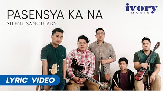 Silent Sanctuary  Pasensya Ka Na Official Lyric Video [upl. by Lashonde831]