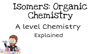 Isomers  Organic Chemistry  A level [upl. by Lrub870]