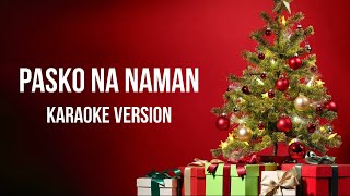 Pasko Na Naman Karaoke Version [upl. by Mosier]