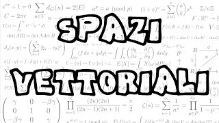 4 Spazi Vettoriali e Indipendenza Lineare [upl. by Streetman]